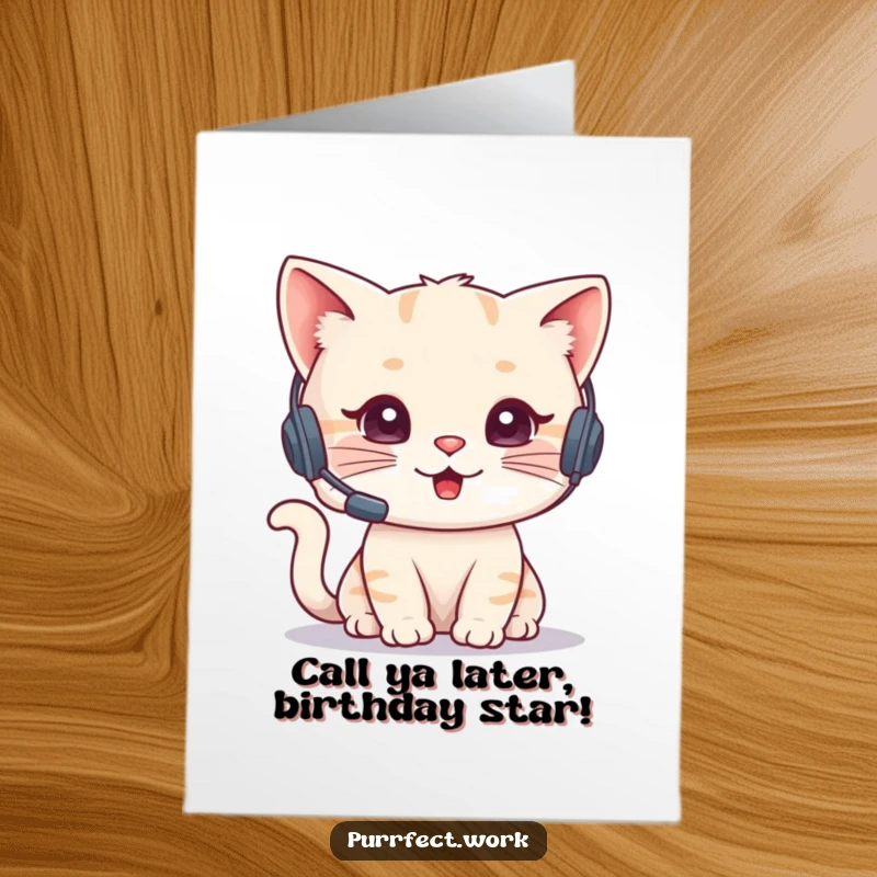 Funny free printable birthday card: a cute cat wearing a headset, talking on a phone, wishing happy birthday.