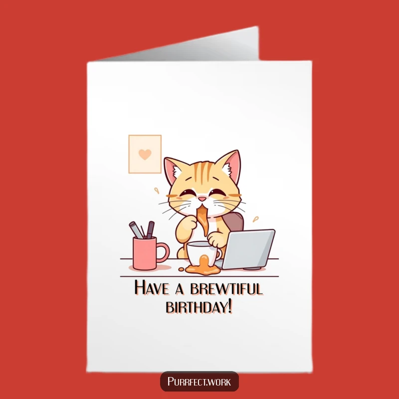 Free Printable Birthday Card: Messy Cat Coffee - Humorous Downloadable Gift